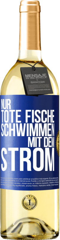 29,95 € Kostenloser Versand | Weißwein WHITE Ausgabe Nur tote Fische schwimmen mit dem Strom Blaue Markierung. Anpassbares Etikett Junger Wein Ernte 2024 Verdejo