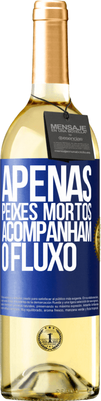 29,95 € Envio grátis | Vinho branco Edição WHITE Apenas peixes mortos acompanham o fluxo Etiqueta Azul. Etiqueta personalizável Vinho jovem Colheita 2024 Verdejo