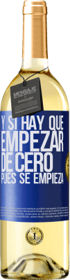 29,95 € Envío gratis | Vino Blanco Edición WHITE Y si hay que empezar de cero, pues se empieza Etiqueta Azul. Etiqueta personalizable Vino joven Cosecha 2024 Verdejo