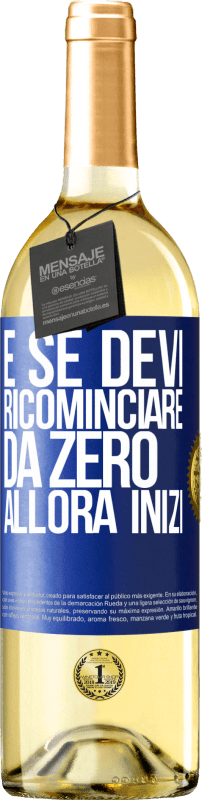 29,95 € Spedizione Gratuita | Vino bianco Edizione WHITE E se devi ricominciare da zero, allora inizi Etichetta Blu. Etichetta personalizzabile Vino giovane Raccogliere 2024 Verdejo