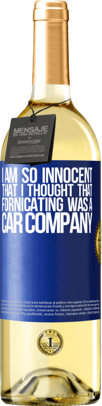 29,95 € Free Shipping | White Wine WHITE Edition I am so innocent that I thought that fornicating was a car company Blue Label. Customizable label Young wine Harvest 2024 Verdejo