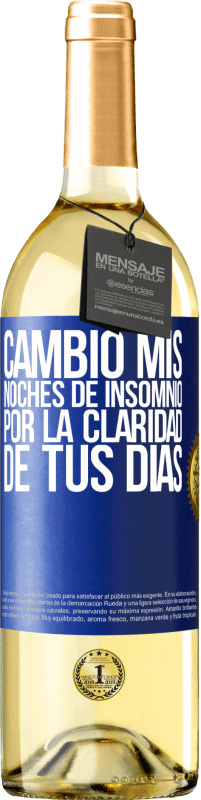 29,95 € Envío gratis | Vino Blanco Edición WHITE Cambio mis noches de insomnio por la claridad de tus días Etiqueta Azul. Etiqueta personalizable Vino joven Cosecha 2023 Verdejo