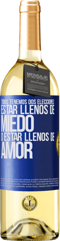 29,95 € Envío gratis | Vino Blanco Edición WHITE Todos tenemos dos elecciones: estar llenos de miedo o estar llenos de amor Etiqueta Azul. Etiqueta personalizable Vino joven Cosecha 2024 Verdejo