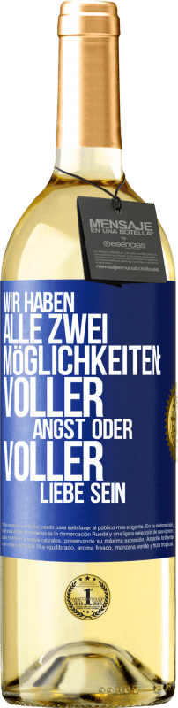 29,95 € Kostenloser Versand | Weißwein WHITE Ausgabe Wir haben alle zwei Möglichkeiten: voller Angst oder voller Liebe sein Blaue Markierung. Anpassbares Etikett Junger Wein Ernte 2024 Verdejo