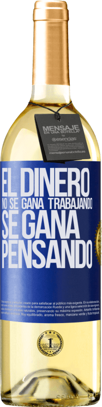 29,95 € Envío gratis | Vino Blanco Edición WHITE El dinero no se gana trabajando, se gana pensando Etiqueta Azul. Etiqueta personalizable Vino joven Cosecha 2023 Verdejo