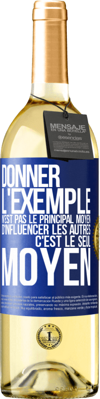 29,95 € Envoi gratuit | Vin blanc Édition WHITE Donner l'exemple n'est pas le principal moyen d'influencer les autres c'est le seul moyen Étiquette Bleue. Étiquette personnalisable Vin jeune Récolte 2024 Verdejo