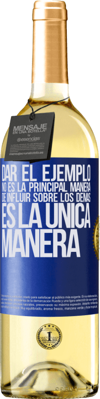 29,95 € Envío gratis | Vino Blanco Edición WHITE Dar el ejemplo no es la principal manera de influir sobre los demás es la única manera Etiqueta Azul. Etiqueta personalizable Vino joven Cosecha 2024 Verdejo