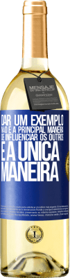 29,95 € Envio grátis | Vinho branco Edição WHITE Dar um exemplo não é a principal maneira de influenciar os outros é a única maneira Etiqueta Azul. Etiqueta personalizável Vinho jovem Colheita 2023 Verdejo