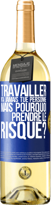 29,95 € Envoi gratuit | Vin blanc Édition WHITE Travailler n'a jamais tué personne. Mais pourquoi prendre le risque? Étiquette Bleue. Étiquette personnalisable Vin jeune Récolte 2024 Verdejo