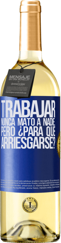 29,95 € Envío gratis | Vino Blanco Edición WHITE Trabajar nunca mató a nadie...pero ¿para qué arriesgarse? Etiqueta Azul. Etiqueta personalizable Vino joven Cosecha 2024 Verdejo