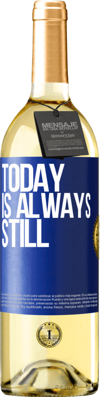 29,95 € Free Shipping | White Wine WHITE Edition Today is always still Blue Label. Customizable label Young wine Harvest 2024 Verdejo