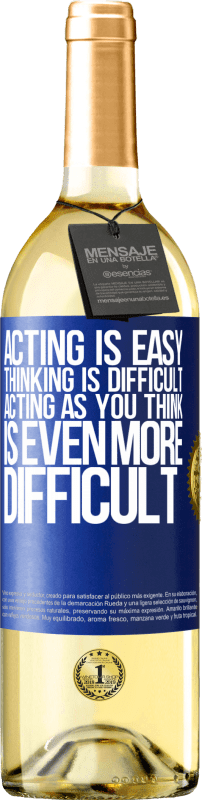 29,95 € Free Shipping | White Wine WHITE Edition Acting is easy, thinking is difficult. Acting as you think is even more difficult Blue Label. Customizable label Young wine Harvest 2024 Verdejo