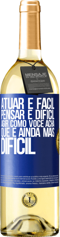 29,95 € Envio grátis | Vinho branco Edição WHITE Atuar é fácil, pensar é difícil. Agir como você acha que é ainda mais difícil Etiqueta Azul. Etiqueta personalizável Vinho jovem Colheita 2024 Verdejo