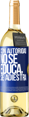 29,95 € Envío gratis | Vino Blanco Edición WHITE Con autoridad no se educa, se adiestra Etiqueta Azul. Etiqueta personalizable Vino joven Cosecha 2024 Verdejo