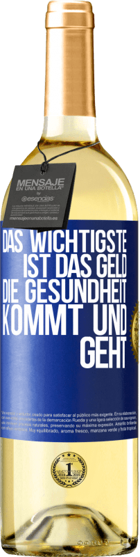 29,95 € Kostenloser Versand | Weißwein WHITE Ausgabe Das Wichtigste ist das Geld. Die Gesundheit kommt und geht Blaue Markierung. Anpassbares Etikett Junger Wein Ernte 2024 Verdejo