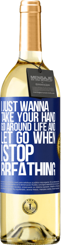 29,95 € Бесплатная доставка | Белое вино Издание WHITE Я просто хочу держать тебя за руку, обойти жизнь и отпустить, когда я перестану дышать Синяя метка. Настраиваемая этикетка Молодое вино Урожай 2023 Verdejo