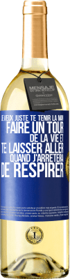 29,95 € Envoi gratuit | Vin blanc Édition WHITE Je veux juste te tenir la main, faire un tour de la vie et te laisser aller quand j'arrêterai de respirer Étiquette Bleue. Étiquette personnalisable Vin jeune Récolte 2025 Verdejo