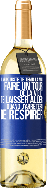 29,95 € Envoi gratuit | Vin blanc Édition WHITE Je veux juste te tenir la main, faire un tour de la vie et te laisser aller quand j'arrêterai de respirer Étiquette Bleue. Étiquette personnalisable Vin jeune Récolte 2024 Verdejo