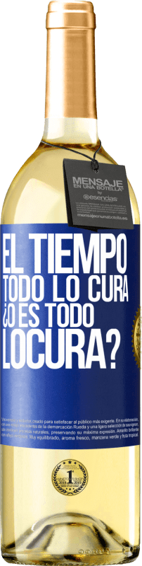 29,95 € Envio grátis | Vinho branco Edição WHITE El tiempo todo lo cura, ¿o es todo locura? Etiqueta Azul. Etiqueta personalizável Vinho jovem Colheita 2024 Verdejo