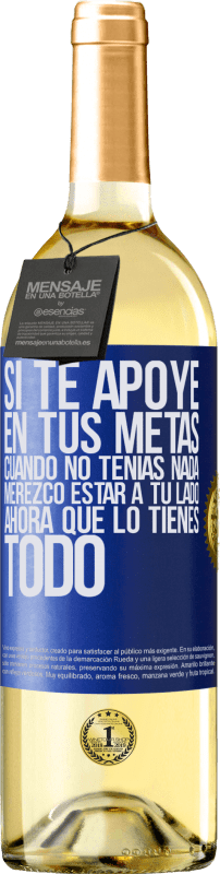 29,95 € Envío gratis | Vino Blanco Edición WHITE Si te apoyé en tus metas cuando no tenías nada, merezco estar a tu lado ahora que lo tienes todo Etiqueta Azul. Etiqueta personalizable Vino joven Cosecha 2024 Verdejo