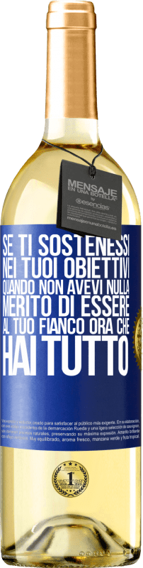 29,95 € Spedizione Gratuita | Vino bianco Edizione WHITE Se ti sostenessi nei tuoi obiettivi quando non avevi nulla, merito di essere al tuo fianco ora che hai tutto Etichetta Blu. Etichetta personalizzabile Vino giovane Raccogliere 2024 Verdejo