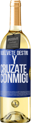 29,95 € Envío gratis | Vino Blanco Edición WHITE Vuélvete destino y crúzate conmigo Etiqueta Azul. Etiqueta personalizable Vino joven Cosecha 2025 Verdejo