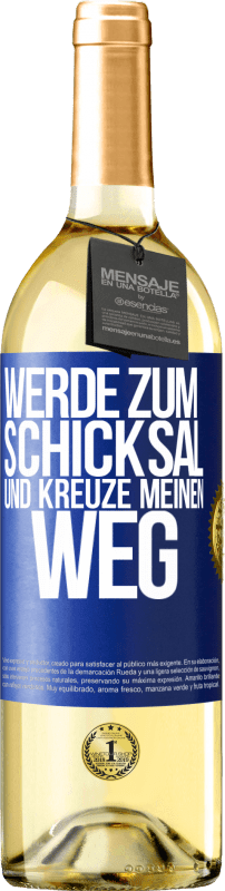 29,95 € Kostenloser Versand | Weißwein WHITE Ausgabe Werde zum Schicksal und kreuze meinen Weg Blaue Markierung. Anpassbares Etikett Junger Wein Ernte 2025 Verdejo