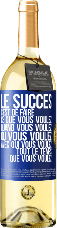 29,95 € Envoi gratuit | Vin blanc Édition WHITE Le succès c'est de faire ce que vous voulez quand vous voulez où vous voulez avec qui vous voulez tout le temps que vous voulez Étiquette Bleue. Étiquette personnalisable Vin jeune Récolte 2024 Verdejo