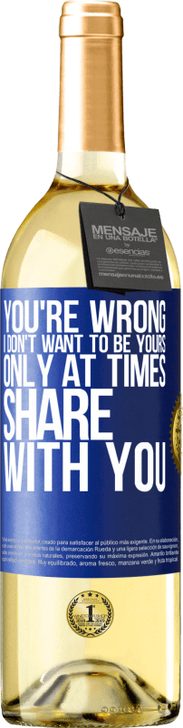 29,95 € Free Shipping | White Wine WHITE Edition You're wrong. I don't want to be yours Only at times share with you Blue Label. Customizable label Young wine Harvest 2024 Verdejo