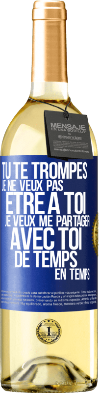 29,95 € Envoi gratuit | Vin blanc Édition WHITE Tu te trompes. Je ne veux pas être à toi. Je veux me partager avec toi de temps en temps Étiquette Bleue. Étiquette personnalisable Vin jeune Récolte 2024 Verdejo