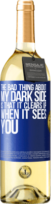 29,95 € Free Shipping | White Wine WHITE Edition The bad thing about my dark side is that it clears up when it sees you Blue Label. Customizable label Young wine Harvest 2025 Verdejo