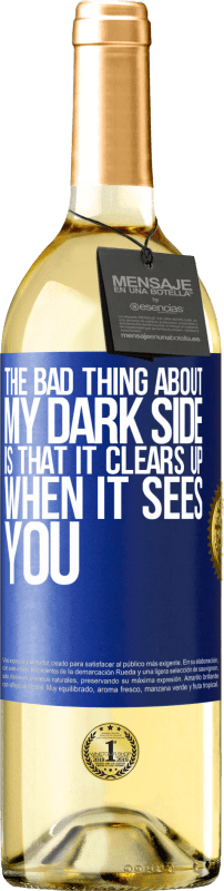 29,95 € Free Shipping | White Wine WHITE Edition The bad thing about my dark side is that it clears up when it sees you Blue Label. Customizable label Young wine Harvest 2023 Verdejo