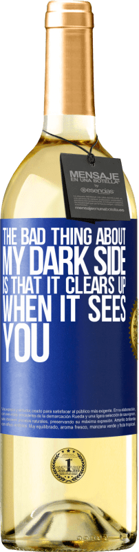29,95 € Free Shipping | White Wine WHITE Edition The bad thing about my dark side is that it clears up when it sees you Blue Label. Customizable label Young wine Harvest 2025 Verdejo