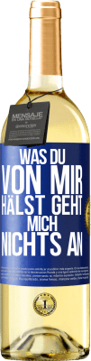 29,95 € Kostenloser Versand | Weißwein WHITE Ausgabe Was du von mir hälst geht mich nichts an Blaue Markierung. Anpassbares Etikett Junger Wein Ernte 2025 Verdejo
