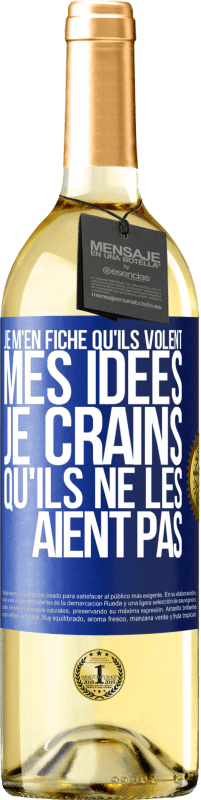 29,95 € Envoi gratuit | Vin blanc Édition WHITE Je m'en fiche qu'ils volent mes idées, je crains qu'ils ne les aient pas Étiquette Bleue. Étiquette personnalisable Vin jeune Récolte 2024 Verdejo