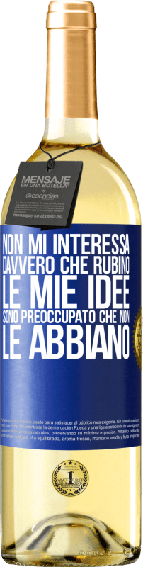 29,95 € Spedizione Gratuita | Vino bianco Edizione WHITE Non mi interessa davvero che rubino le mie idee, sono preoccupato che non le abbiano Etichetta Blu. Etichetta personalizzabile Vino giovane Raccogliere 2024 Verdejo