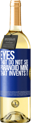 29,95 € Free Shipping | White Wine WHITE Edition Eyes that do not see, paranoid mind that invents it Blue Label. Customizable label Young wine Harvest 2023 Verdejo