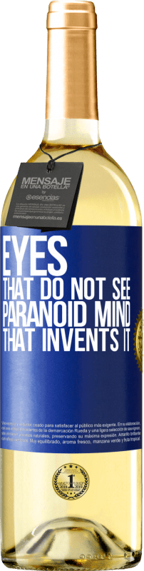 29,95 € Бесплатная доставка | Белое вино Издание WHITE Глаза, которые не видят, параноидальный ум, который его изобретает Синяя метка. Настраиваемая этикетка Молодое вино Урожай 2023 Verdejo