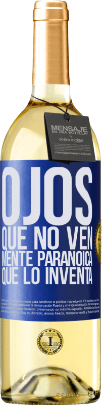 29,95 € Envío gratis | Vino Blanco Edición WHITE Ojos que no ven, mente paranoica que lo inventa Etiqueta Azul. Etiqueta personalizable Vino joven Cosecha 2024 Verdejo