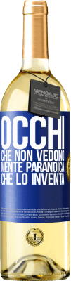 29,95 € Spedizione Gratuita | Vino bianco Edizione WHITE Occhi che non vedono, mente paranoica che lo inventa Etichetta Blu. Etichetta personalizzabile Vino giovane Raccogliere 2024 Verdejo