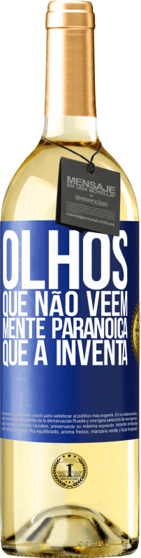 29,95 € Envio grátis | Vinho branco Edição WHITE Olhos que não vêem, mente paranóica que a inventa Etiqueta Azul. Etiqueta personalizável Vinho jovem Colheita 2024 Verdejo