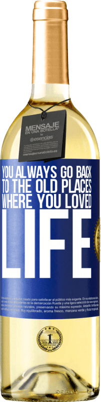 29,95 € Free Shipping | White Wine WHITE Edition You always go back to the old places where you loved life Blue Label. Customizable label Young wine Harvest 2024 Verdejo