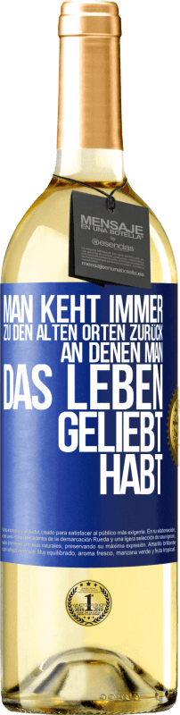 29,95 € Kostenloser Versand | Weißwein WHITE Ausgabe Man keht immer zu den alten Orten zurück, an denen man das Leben geliebt habt Blaue Markierung. Anpassbares Etikett Junger Wein Ernte 2024 Verdejo