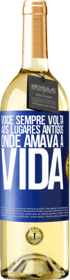 29,95 € Envio grátis | Vinho branco Edição WHITE Você sempre volta aos lugares antigos onde amava a vida Etiqueta Azul. Etiqueta personalizável Vinho jovem Colheita 2024 Verdejo