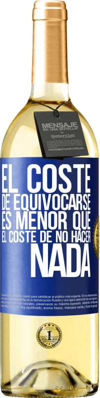 29,95 € Envío gratis | Vino Blanco Edición WHITE El coste de equivocarse es menor que el coste de no hacer nada Etiqueta Azul. Etiqueta personalizable Vino joven Cosecha 2024 Verdejo