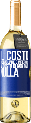 29,95 € Spedizione Gratuita | Vino bianco Edizione WHITE Il costo di sbagliare è inferiore al costo di non fare nulla Etichetta Blu. Etichetta personalizzabile Vino giovane Raccogliere 2023 Verdejo