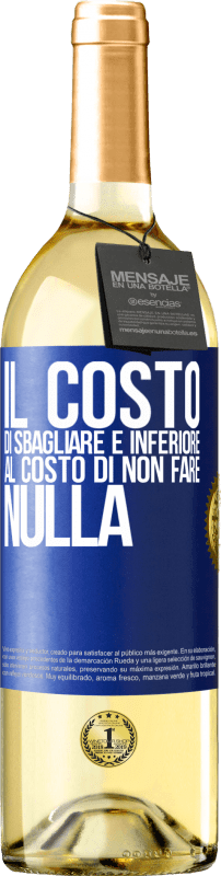 29,95 € Spedizione Gratuita | Vino bianco Edizione WHITE Il costo di sbagliare è inferiore al costo di non fare nulla Etichetta Blu. Etichetta personalizzabile Vino giovane Raccogliere 2024 Verdejo