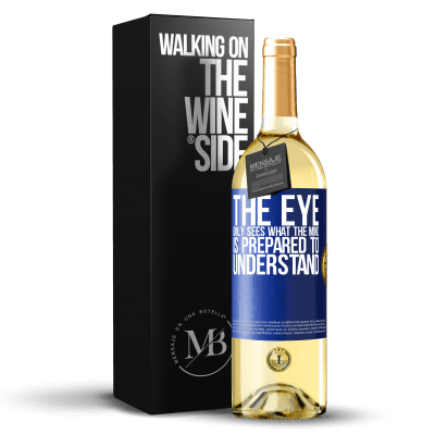 «The eye only sees what the mind is prepared to understand» WHITE Edition