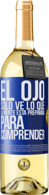 29,95 € Envío gratis | Vino Blanco Edición WHITE El ojo sólo ve lo que la mente está preparada para comprender Etiqueta Azul. Etiqueta personalizable Vino joven Cosecha 2023 Verdejo