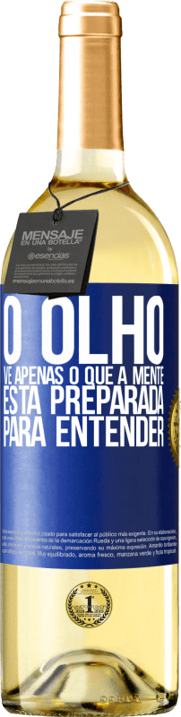 29,95 € Envio grátis | Vinho branco Edição WHITE O olho vê apenas o que a mente está preparada para entender Etiqueta Azul. Etiqueta personalizável Vinho jovem Colheita 2024 Verdejo